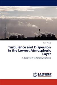 Turbulence and Dispersion in the Lowest Atmospheric Layer