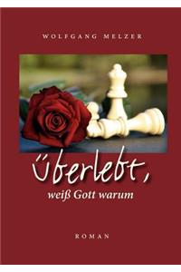 Überlebt, weiß Gott warum