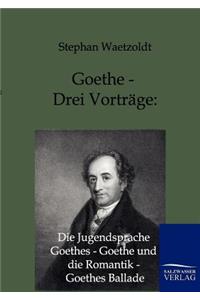 Goethe - Drei Vorträge