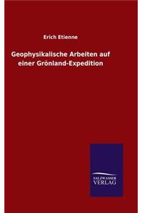 Geophysikalische Arbeiten auf einer Grönland-Expedition