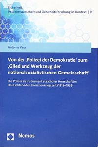 Von Der 'Polizei Der Demokratie' Zum 'Glied Und Werkzeug Der Nationalsozialistischen Gemeinschaft'