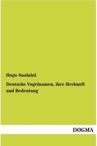 Deutsche Vogelnamen, ihre Herkunft und Bedeutung