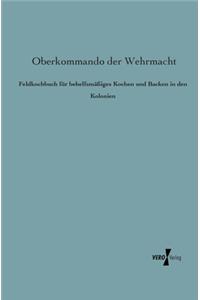 Feldkochbuch für behelfsmäßiges Kochen und Backen in den Kolonien