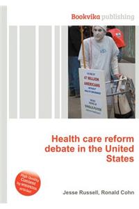 Health Care Reform Debate in the United States