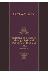Narrative of a journey through Syria and Palestine in 1851 and 1852 Volume 2