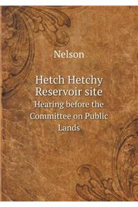 Hetch Hetchy Reservoir site Hearing before the Committee on Public Lands