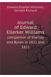 Journal of Edward Ellerker Williams Companion of Shelley and Byron in 1821 and 1822
