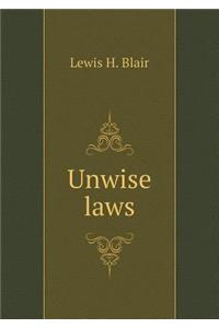 Unwise Laws