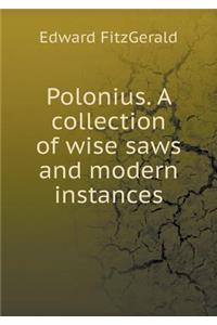 Polonius. A collection of wise saws and modern instances