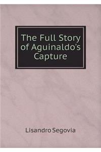 The Full Story of Aguinaldo's Capture