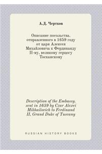 Description of the Embassy. sent in 1659 by Czar Alexei Mikhailovich to Ferdinand II, Grand Duke of Tuscany