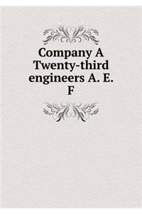 Company a Twenty-Third Engineers A. E. F