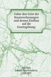 Ueber den Geist der Staatsverfassungen und dessen Einfluss auf die Gesetzgebung