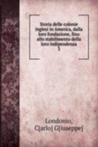 Storia delle colonie inglesi in America, dalla loro fondazione, fino allo stabilimento della loro indipendenza