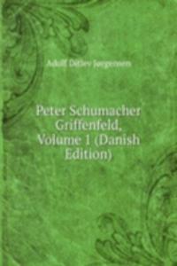 Peter Schumacher Griffenfeld, Volume 1 (Danish Edition)