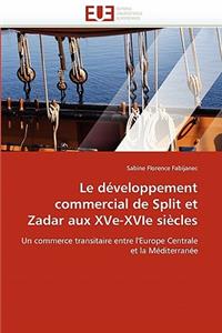 Le Développement Commercial de Split Et Zadar Aux Xve-Xvie Siècles