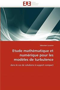 Etude Mathématique Et Numérique Pour Les Modèles de Turbulence