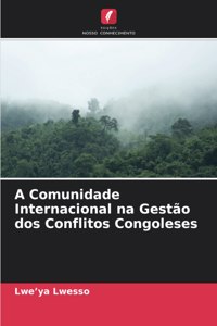 A Comunidade Internacional na Gestão dos Conflitos Congoleses