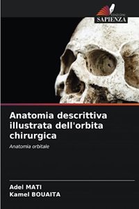 Anatomia descrittiva illustrata dell'orbita chirurgica