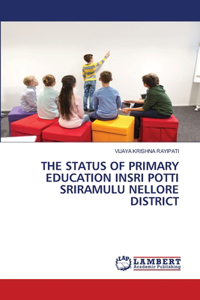 Status of Primary Education Insri Potti Sriramulu Nellore District