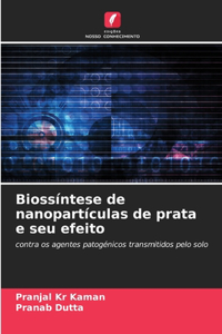 Biossíntese de nanopartículas de prata e seu efeito
