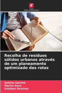 Recolha de resíduos sólidos urbanos através de um planeamento optimizado das rotas