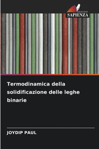 Termodinamica della solidificazione delle leghe binarie