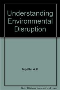 Understanding Environmental Disruption