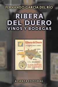 Ribera del Duero: Vinos y bodegas / Wines and Wine Cellars