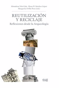 Reutilizacion y reciclaje: Reflexiones desde la arqueologia