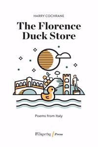 Florence Duck Store: 23 poems inspired by Italy