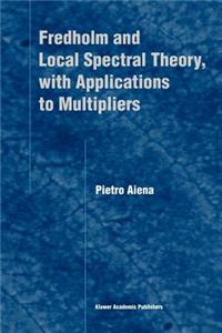 Fredholm and Local Spectral Theory, with Applications to Multipliers