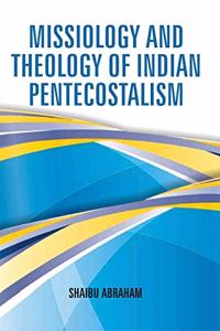 Missiology and Theology of Indian Pentecostalism