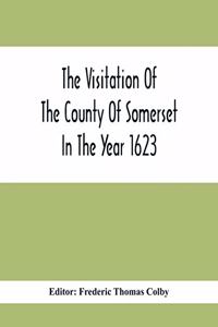 Visitation Of The County Of Somerset In The Year 1623