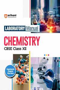 Arihant Laboratory Manual Chemistry CBSE Class - XII, Experiment Project Viva-voce | Questions and Laboratory instruction based on CBSE syllabus