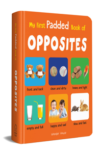 My First Padded Book Of Opposites: Early Learning Padded Board Books for Children