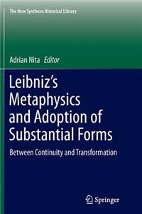 Leibniz’s Metaphysics and Adoption of Substantial Forms