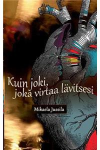 Kuin joki, joka virtaa lävitsesi
