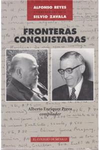 Fronteras Conquistadas Correspondencia Alfonso Reyes/Silvio Zavala, 1937-1958