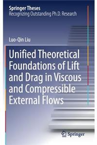 Unified Theoretical Foundations of Lift and Drag in Viscous and Compressible External Flows