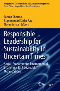 Responsible Leadership for Sustainability in Uncertain Times