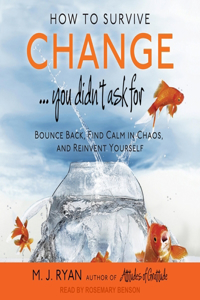 How to Survive Change . . . You Didn't Ask for