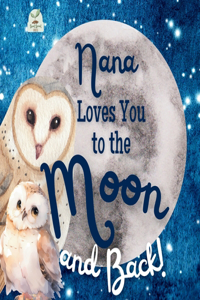 Nana Loves You to the Moon and Back
