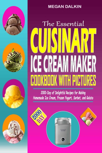 Essential Cuisinart Ice Cream Maker Cookbook with Pictures