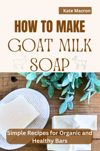 How to Make Goat Milk Soap