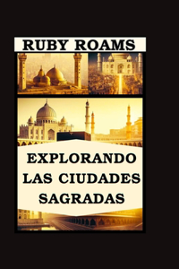 Explorando Las Ciudades Sagradas
