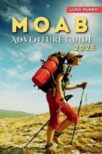 Moab Adventure Guide 2025