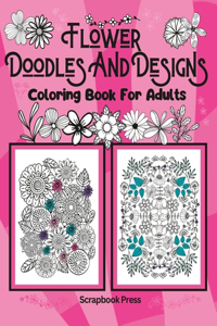 Flower Doodles And Designs: Coloring Book For Adults