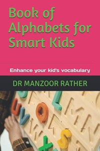 Book of Alphabets for Smart Kids: Enhance your kid's vocabulary