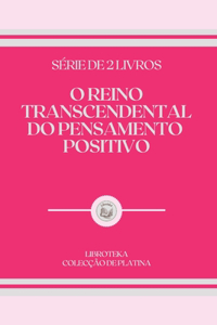 O Reino Transcendental Do Pensamento Positivo